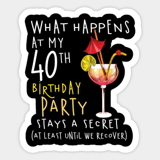40Th Birthday - What Happens 40Th Birthday Sticker